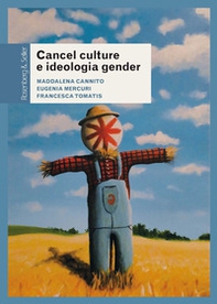 Cancel culture e ideologia gender. Fenomenologia di un dibattito pubblico - Librerie.coop Cancel culture e ideologia gender. Fenomenologia di un dibattito pubblico - Librerie.coop