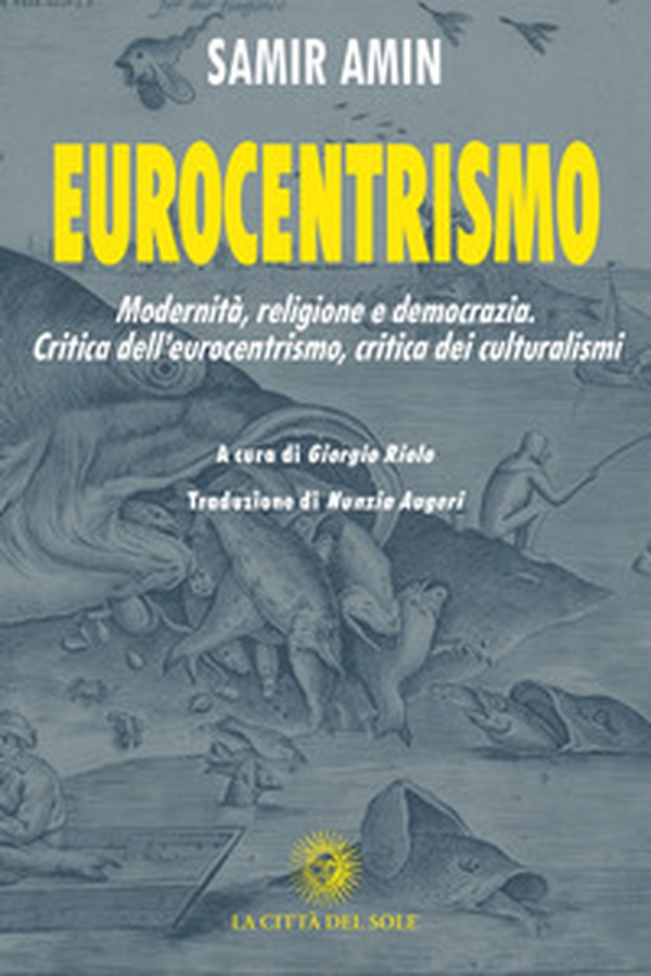 Eurocentrismo. Modernità, religione e democrazia. Critica dell'eurocentrismo, critica dei culturalismi - Librerie.coop Eurocentrismo. Modernità, religione e democrazia. Critica dell'eurocentrismo, critica dei culturalismi - Librerie.coop