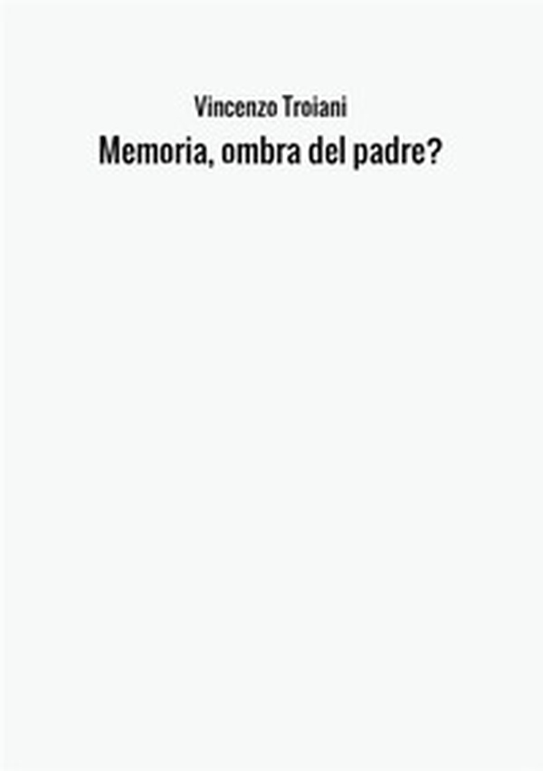 Memoria, ombra del padre? - Librerie.coop Memoria, ombra del padre? - Librerie.coop