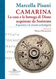 Camarina. La casa e la bottega di Dione acquistate da Sosistrato. Il quartiere e le vicende archeologiche - Librerie.coop Camarina. La casa e la bottega di Dione acquistate da Sosistrato. Il quartiere e le vicende archeologiche - Librerie.coop