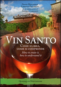 Vin santo. Come si crea, come si comprende. Ediz. italiana e inglese - Librerie.coop