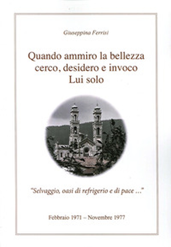 Quando ammiro la bellezza cerco, desidero e invoco lui solo - Librerie.coop Quando ammiro la bellezza cerco, desidero e invoco lui solo - Librerie.coop