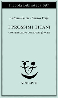 I prossimi Titani. Conversazioni con Ernst Jünger - Librerie.coop