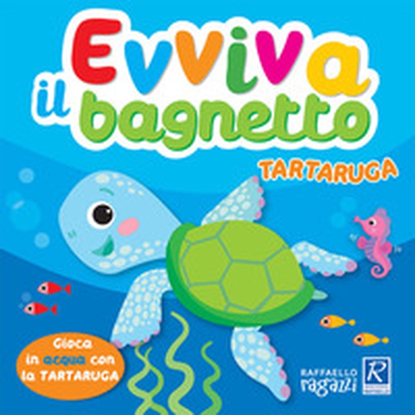 Tartaruga. Evviva il bagnetto - Librerie.coop Tartaruga. Evviva il bagnetto - Librerie.coop