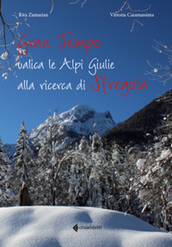 Gran Tempo valica le Alpi Giulie alla ricerca di Sfregola - Librerie.coop Gran Tempo valica le Alpi Giulie alla ricerca di Sfregola - Librerie.coop