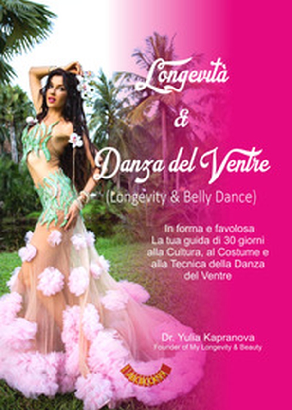 Longevità & danza del ventre. In forma e favolosa. La tua guida di 30 giorni alla cultura, al costume e alla tecnica della danza del ventre. Ediz. italiana e inglese - Librerie.coop Longevità & danza del ventre. In forma e favolosa. La tua guida di 30 giorni alla cultura, al costume e alla tecnica della danza del ventre. Ediz. italiana e inglese - Librerie.coop