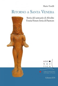 Ritorno a Santa Venera. Storia del santuario di Afrodite Urania-Venere Iovia di Paestum - Librerie.coop