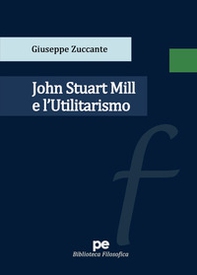 John Stuart Mill e l'Utilitarismo - Librerie.coop