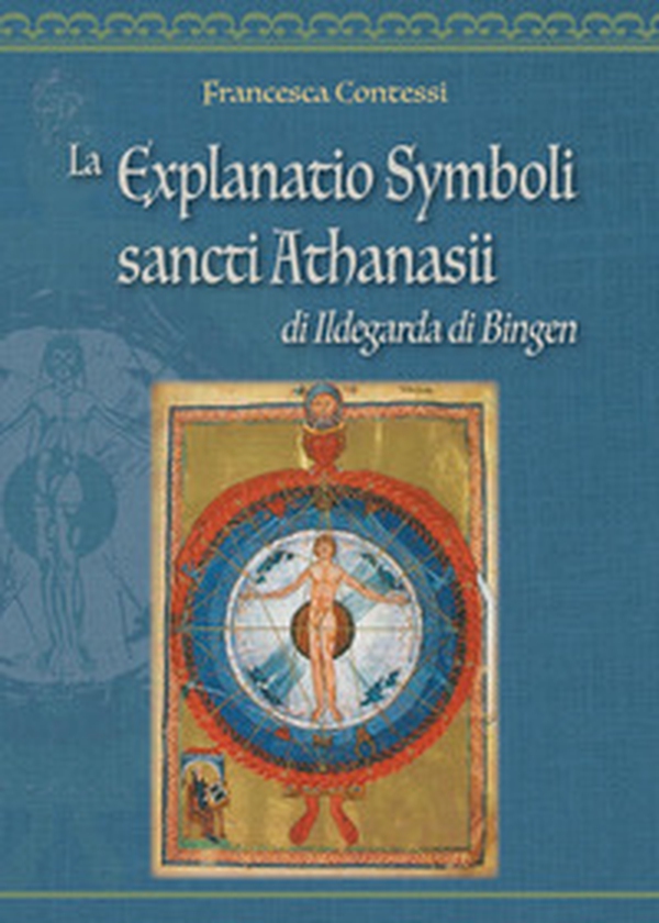 La Explanatio Symboli sancti Athanasii di Ildegarda di Bingen - Librerie.coop La Explanatio Symboli sancti Athanasii di Ildegarda di Bingen - Librerie.coop
