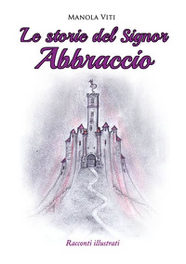 Le storie del Signor Abbraccio - Librerie.coop Le storie del Signor Abbraccio - Librerie.coop