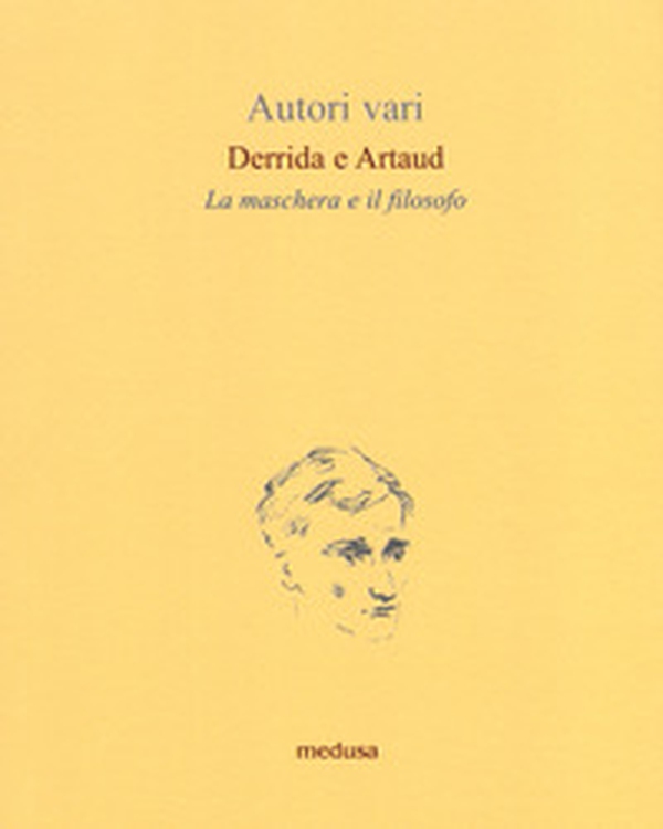 Derrida e Artaud. La maschera e il filosofo - Librerie.coop Derrida e Artaud. La maschera e il filosofo - Librerie.coop