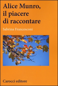 Alice Munro, il piacere di raccontare - Librerie.coop
