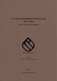 La cassa di risparmio di Imola S.P.A. (1992-2000). La banca di Imola e di Romagna - Librerie.coop