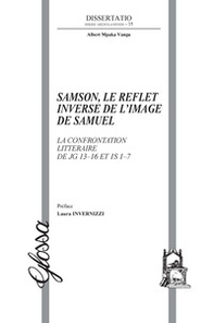 Samson, le reflet inverse de l'image de Samuel. La confrontation littéraire de Jg 13-16 et 1S 1-7 - Librerie.coop