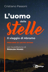 L'uomo delle stelle. Il viaggio di Abramo. Percorsi di lectio divina - Librerie.coop