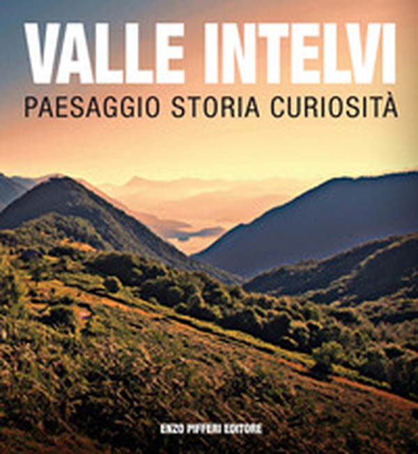 Valle Intelvi paesaggio storia curiosità - Librerie.coop Valle Intelvi paesaggio storia curiosità - Librerie.coop