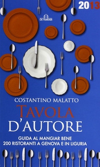 Tavola d'autore. Guida al mangiar bene. 200 ristoranti a Genova e in Liguria - Librerie.coop