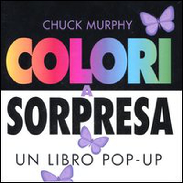 Colori a sorpresa. Un libro pop-up - Librerie.coop Colori a sorpresa. Un libro pop-up - Librerie.coop