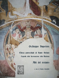 Occhieppo Superiore. Chiesa Parrocchiale di Santo Stefano. Cappella della Incoronazione della Madonna. Atti del restauro - Librerie.coop