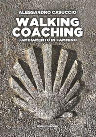 Walking coaching. Cambiamento in cammino - Librerie.coop