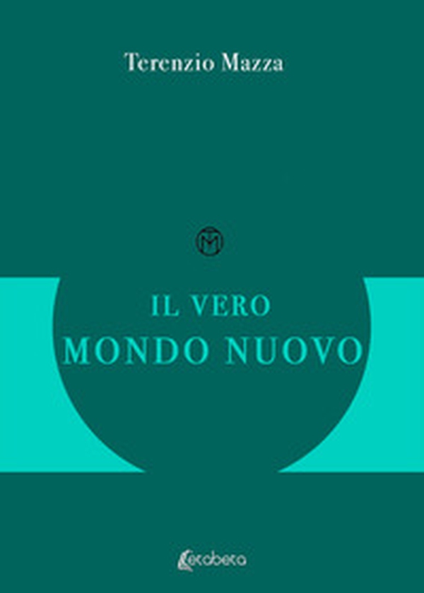 Il vero mondo nuovo - Librerie.coop Il vero mondo nuovo - Librerie.coop