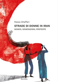 Strade di donne in Iran. Generi, generazioni, proteste - Librerie.coop Strade di donne in Iran. Generi, generazioni, proteste - Librerie.coop