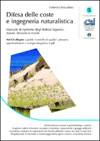 Difesa delle coste e ingegneria naturalistica. Manuale di ripristino degli habitat lagunari, dunari, litoranei e marini - Librerie.coop