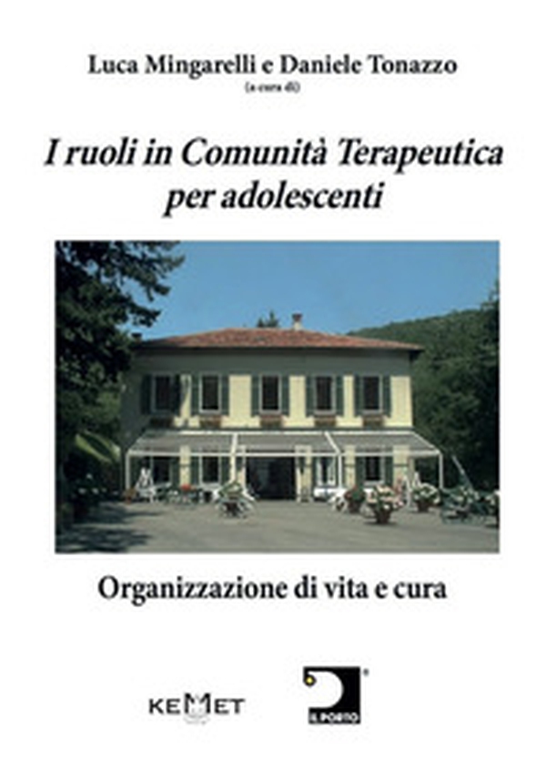 I ruoli in Comunità Terapeutica per adolescenti. Organizzazione di vita e cura - Librerie.coop I ruoli in Comunità Terapeutica per adolescenti. Organizzazione di vita e cura - Librerie.coop