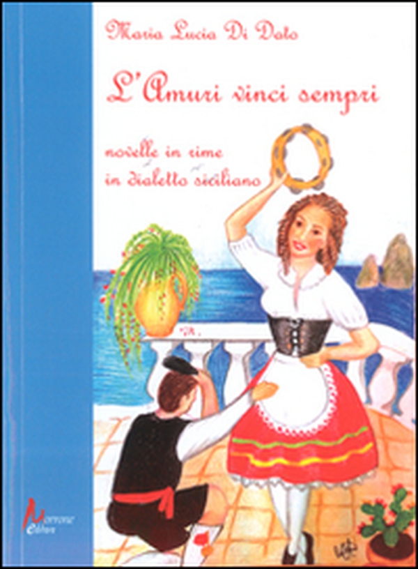 L'amuri vinci sempri. Novelle in rime in dialetto siciliano - Librerie.coop L'amuri vinci sempri. Novelle in rime in dialetto siciliano - Librerie.coop