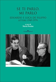 Se ti parlo, mi parlo. Eduardo e Luca De Filippo. Lettere (1949-1979) - Librerie.coop