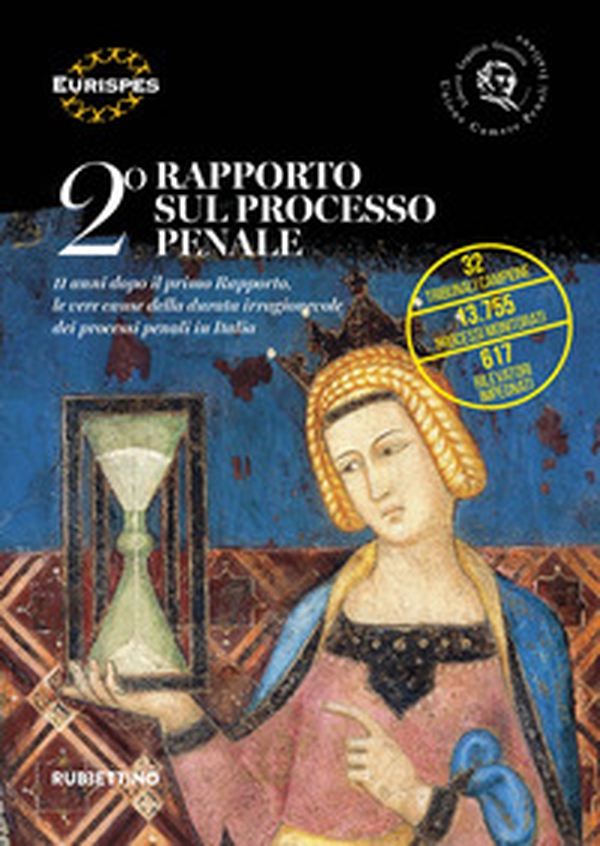 2° Rapporto sul processo penale. 11 anni dopo il primo Rapporto, le vere cause della durata irragionevole dei processi penali in Italia - Librerie.coop 2° Rapporto sul processo penale. 11 anni dopo il primo Rapporto, le vere cause della durata irragionevole dei processi penali in Italia - Librerie.coop