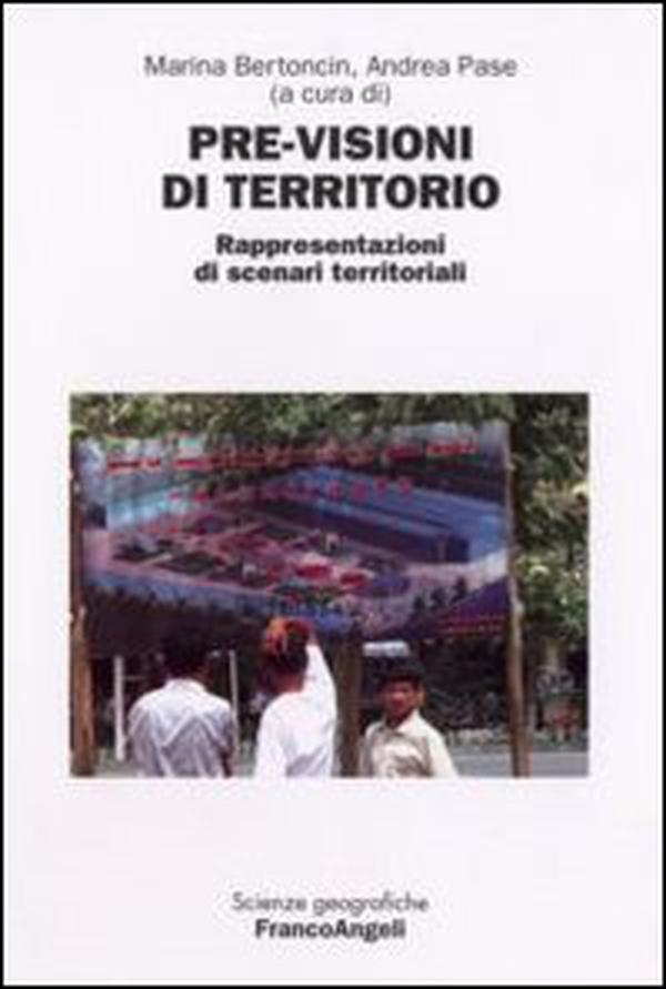 Previsioni di territorio. Rappresentazioni di scenari territoriali. Atti del Convegno internazionale di studio (Rovigo, 14-15 giugno 2007) - Librerie.coop Previsioni di territorio. Rappresentazioni di scenari territoriali. Atti del Convegno internazionale di studio (Rovigo, 14-15 giugno 2007) - Librerie.coop