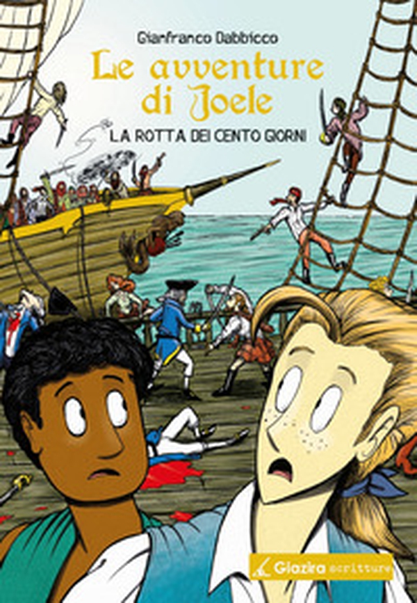 La rotta dei Cento Giorni. Le avventure di Joele - Librerie.coop La rotta dei Cento Giorni. Le avventure di Joele - Librerie.coop