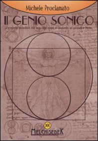 Il genio sonico. La scoperta incredibile che lega ogni opera di Leonardo, ad un codice divino - Librerie.coop