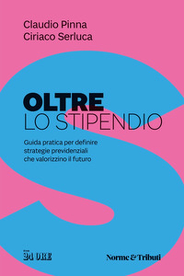 Oltre lo stipendio. Guida pratica per definire strategie previdenziali che valorizzino il futuro - Librerie.coop Oltre lo stipendio. Guida pratica per definire strategie previdenziali che valorizzino il futuro - Librerie.coop