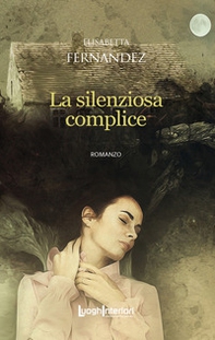 La silenziosa complice - Librerie.coop La silenziosa complice - Librerie.coop