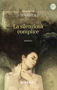 La silenziosa complice - Librerie.coop