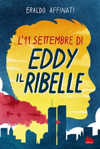 L'11 settembre di Eddy il ribelle - Librerie.coop L'11 settembre di Eddy il ribelle - Librerie.coop