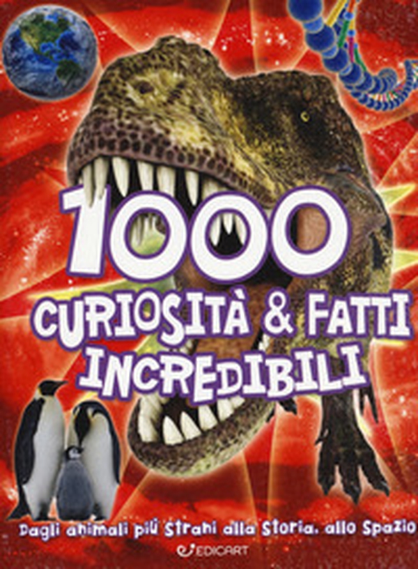 1000 curiosità & fatti incredibili - Librerie.coop 1000 curiosità & fatti incredibili - Librerie.coop
