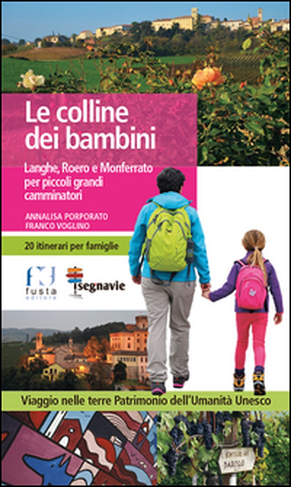 Le colline dei bambini. Langhe, Roero e Monferrato per piccoli grandi camminatori - Librerie.coop Le colline dei bambini. Langhe, Roero e Monferrato per piccoli grandi camminatori - Librerie.coop