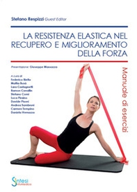 La resistenza elastica nel recupero e miglioramento della forza. Manuale di esercizi - Librerie.coop La resistenza elastica nel recupero e miglioramento della forza. Manuale di esercizi - Librerie.coop