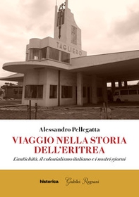 Viaggio nella storia dell'Eritrea. L'antichità, il colonialismo italiano e i nostri giorni - Librerie.coop