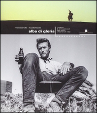 Alba di gloria. Il cinema di Clint Eastwood dagli esordi a Heartbreak ridge - Librerie.coop Alba di gloria. Il cinema di Clint Eastwood dagli esordi a Heartbreak ridge - Librerie.coop