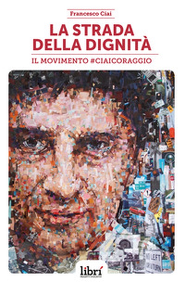 La strada della dignità. Il movimento #CiaiCoraggio - Librerie.coop