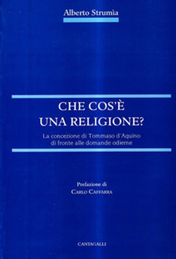 Che cos'è una religione. La concezione di Tommaso d'Aquino di fronte alle domande odierne - Librerie.coop Che cos'è una religione. La concezione di Tommaso d'Aquino di fronte alle domande odierne - Librerie.coop