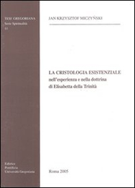 La cristologia esistenziale nell'esperienza e nella dottrina di Elisabetta della Trinità - Librerie.coop