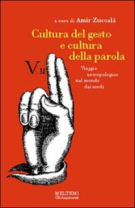 Cultura del gesto e cultura della parola. Viaggio antropologico nel mondo dei sordi - Librerie.coop