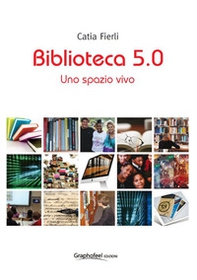 Biblioteca 5.0. Uno spazio vivo - Librerie.coop