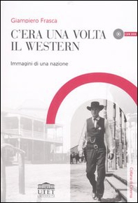 C'era una volta il western. Immagini di una nazione - Librerie.coop