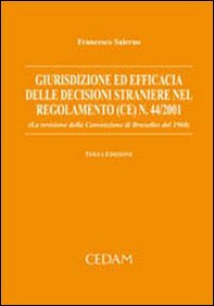 Giurisdizione ed efficacia delle decisioni straniere nel regolamento (CE) n. 44/2001 (la revisione della convenzione di Bruxelles del 1968) - Librerie.coop